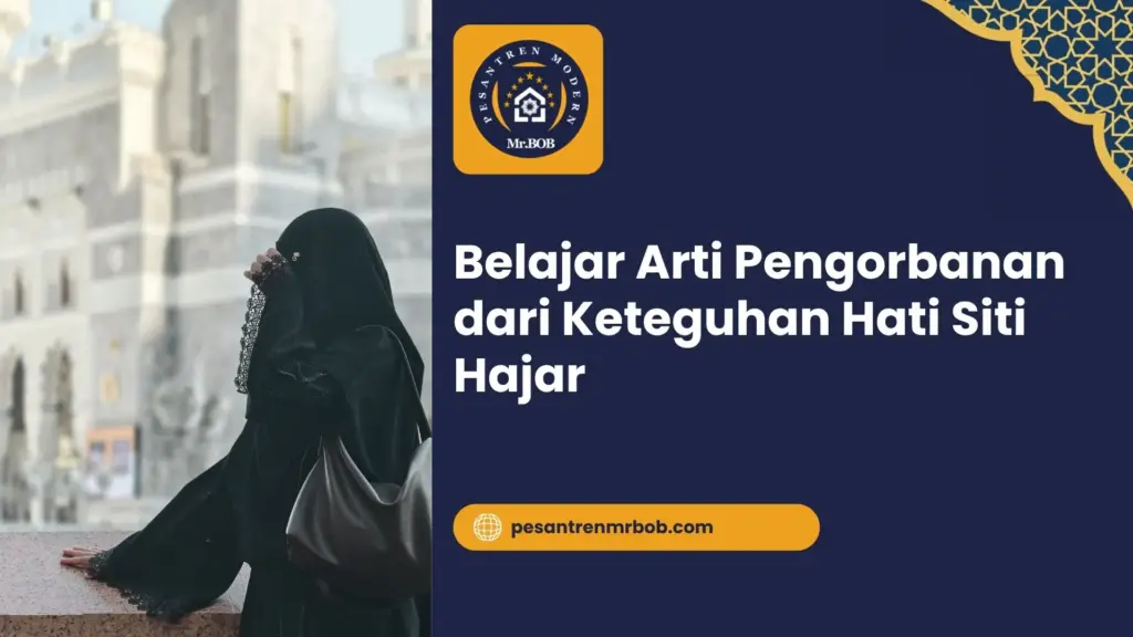 Belajar Arti Pengorbanan dari Keteguhan Hati Siti Hajar