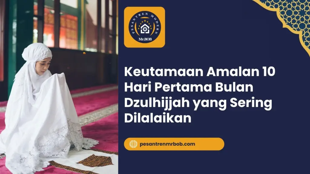 Keutamaan Amalan 10 Hari Pertama Bulan Dzulhijjah yang Sering Dilalaikan