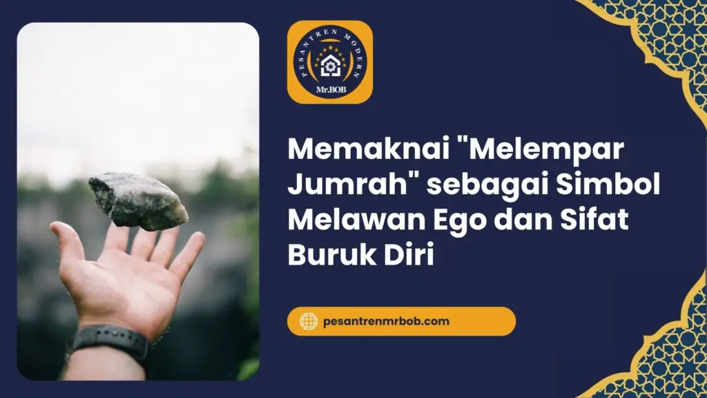 Memaknai Melempar Jumrah sebagai Simbol Melawan Ego dan Sifat Buruk Diri