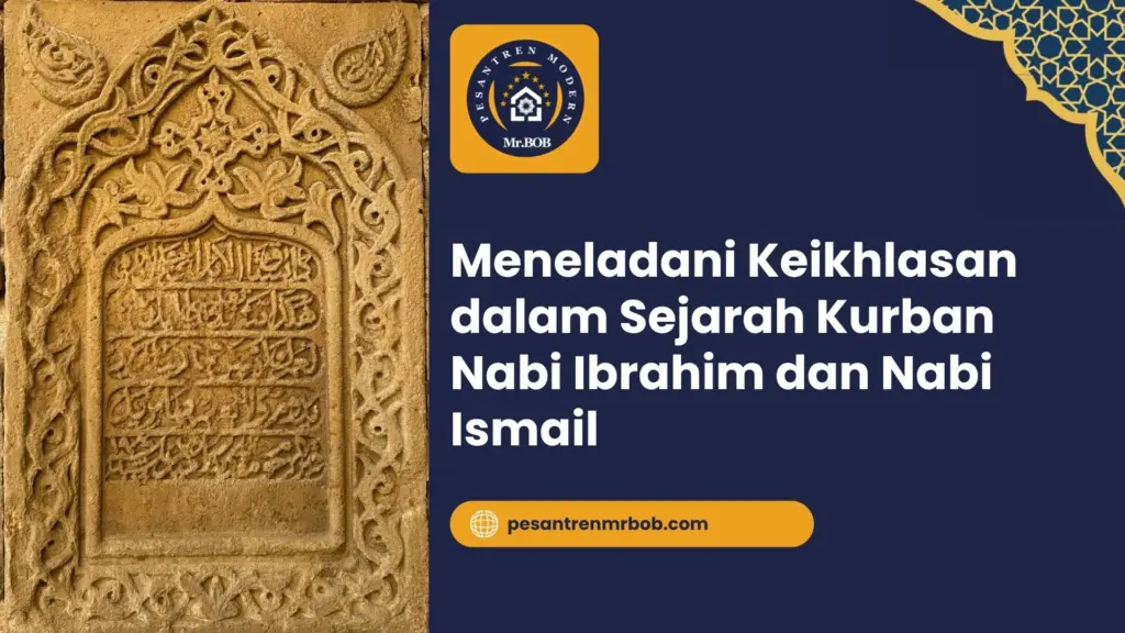 Meneladani Keikhlasan dalam Sejarah Kurban Nabi Ibrahim dan Nabi Ismail