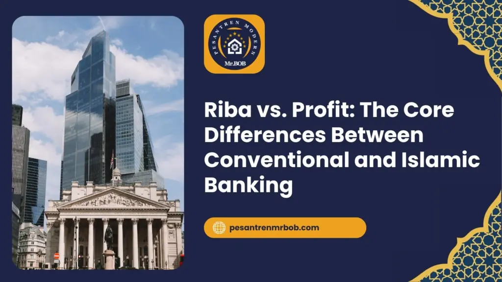 Riba vs. Profit: The Core Differences Between Conventional and Islamic Banking