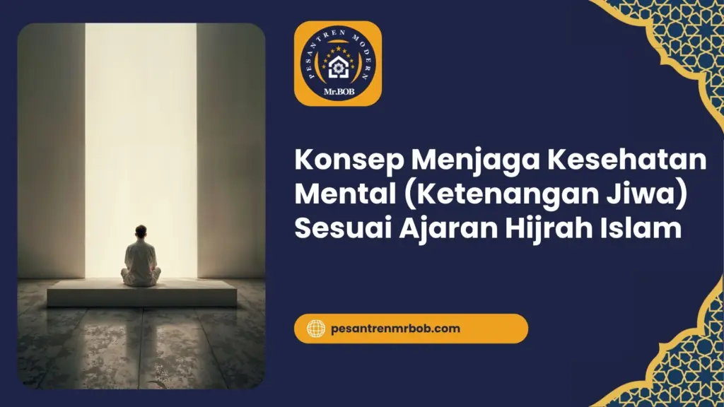 Konsep Menjaga Kesehatan Mental (Ketenangan Jiwa) Sesuai Ajaran Hijrah Islam
