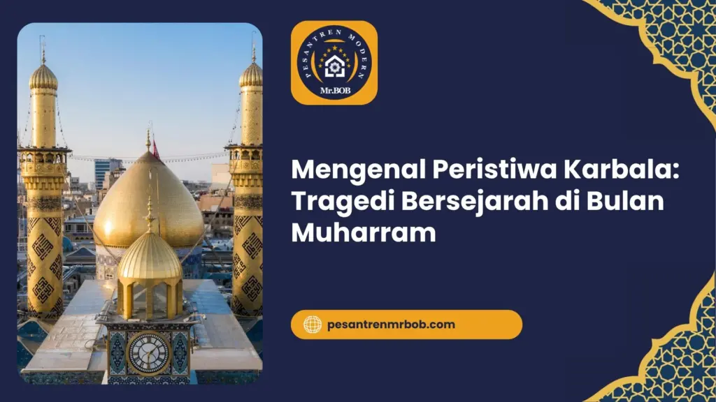 Mengenal Peristiwa Karbala: Tragedi Bersejarah di Bulan Muharram