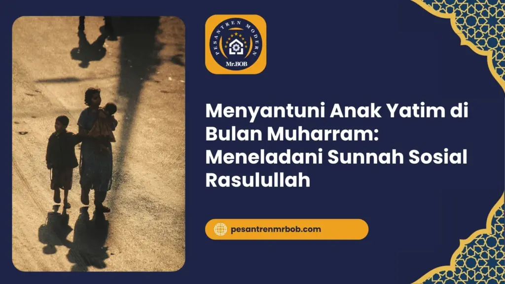 Menyantuni Anak Yatim di Bulan Muharram: Meneladani Sunnah Sosial Rasulullah