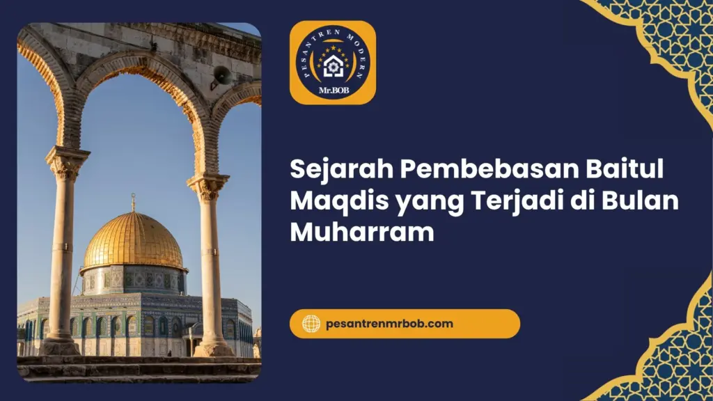 Sejarah Pembebasan Baitul Maqdis yang Terjadi di Bulan Muharram
