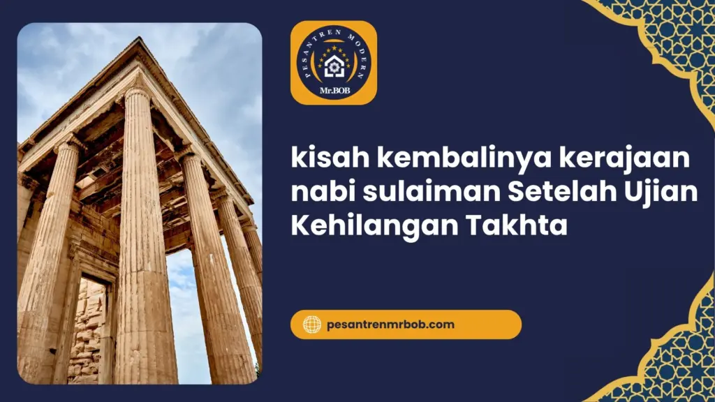 kisah kembalinya kerajaan nabi sulaiman Setelah Ujian Kehilangan Takhta