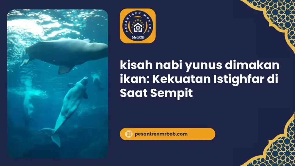 kisah nabi yunus dimakan ikan: Kekuatan Istighfar di Saat Sempit