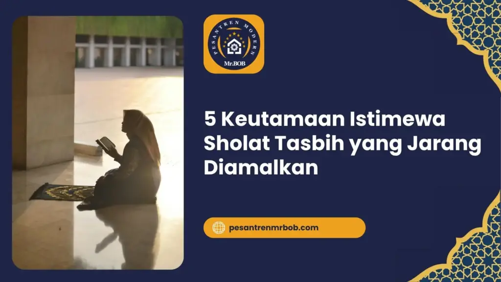 5 Keutamaan Istimewa Sholat Tasbih yang Jarang Diamalkan