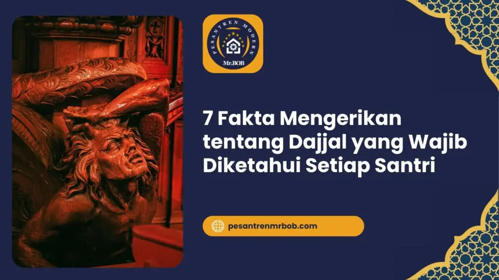 7 Fakta Mengerikan tentang Dajjal yang Wajib Diketahui Setiap Santri