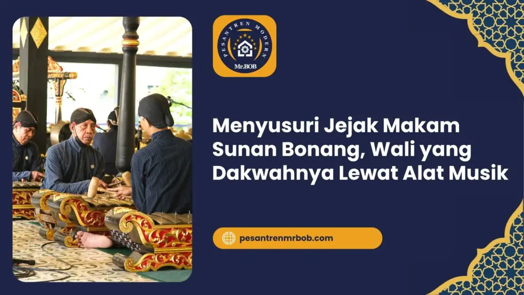 Menyusuri Jejak Makam Sunan Bonang, Wali yang Dakwahnya Lewat Alat Musik