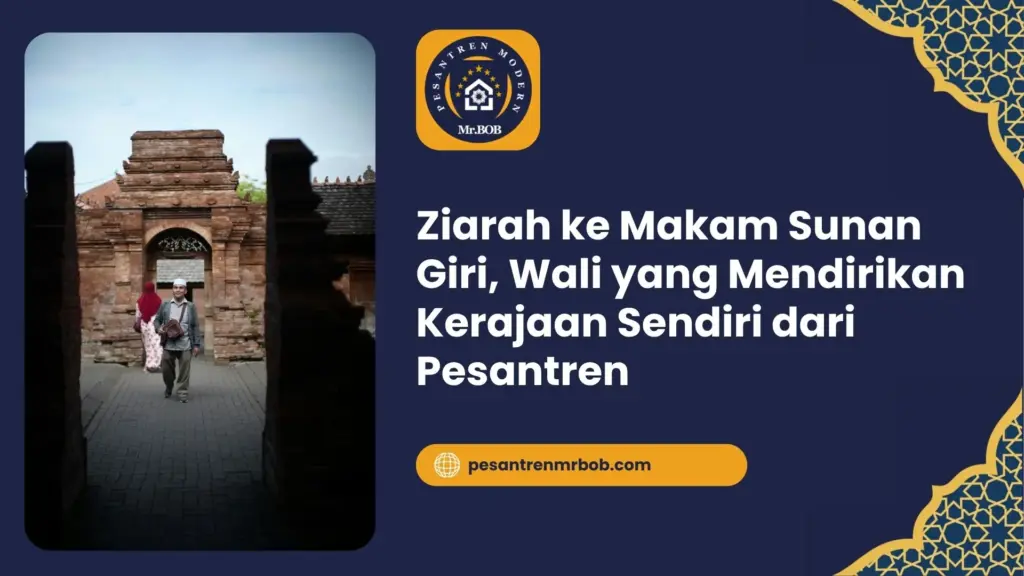 Ziarah ke Makam Sunan Giri, Wali yang Mendirikan Kerajaan Sendiri dari Pesantren