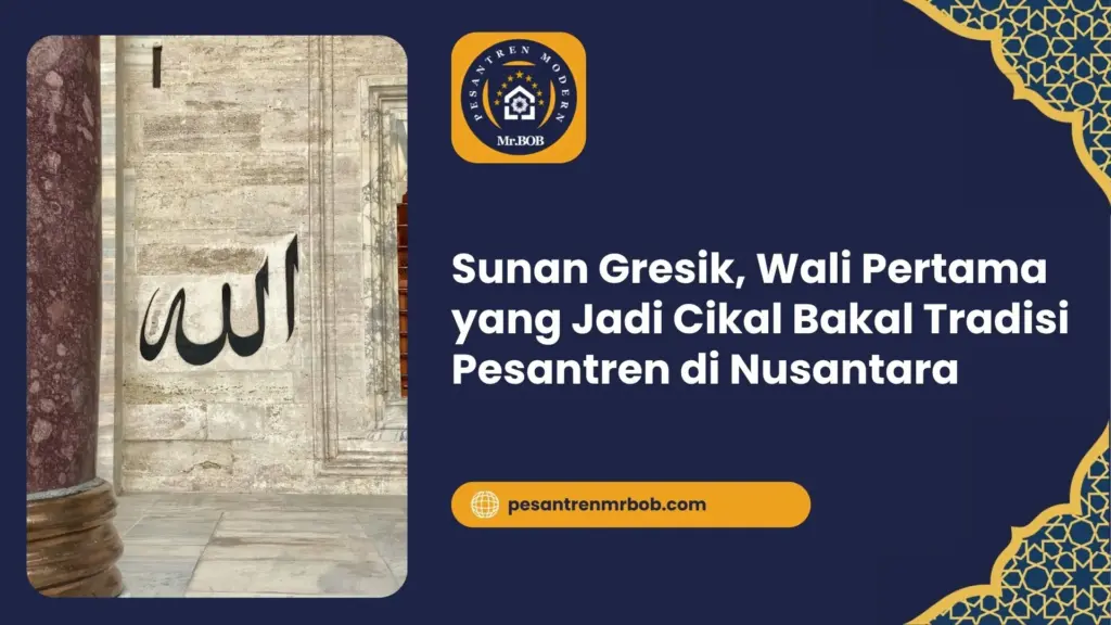Sunan Gresik, Wali Pertama yang Jadi Cikal Bakal Tradisi Pesantren di Nusantara