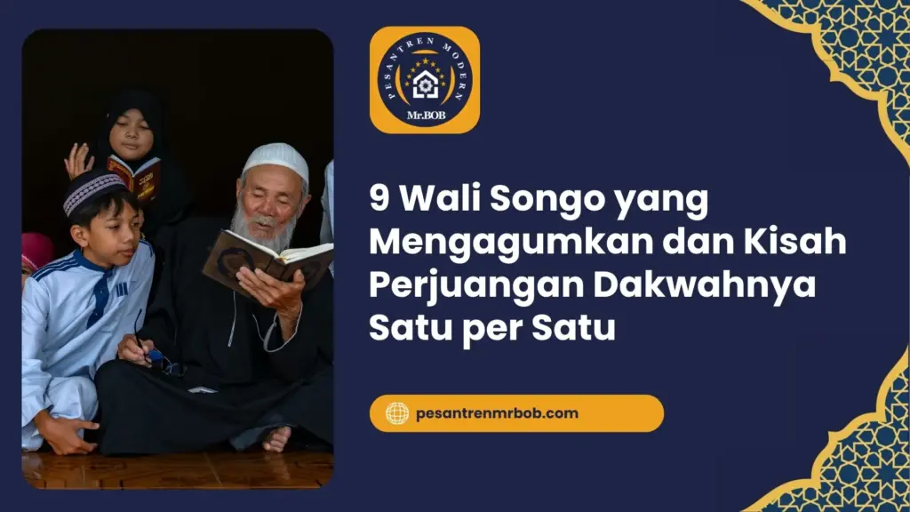 9 Wali Songo yang Mengagumkan dan Kisah Perjuangan Dakwahnya Satu per Satu