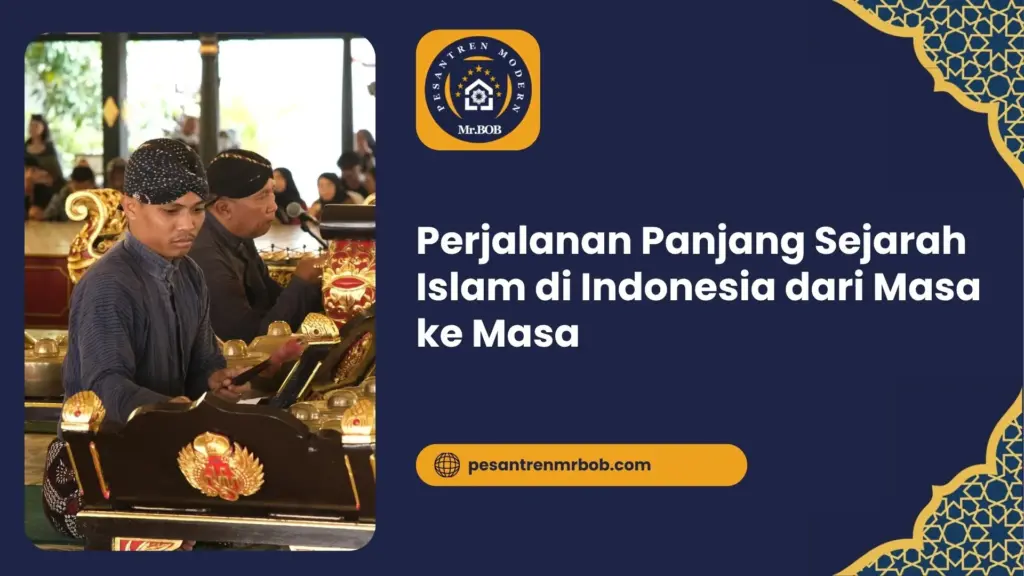Perjalanan Panjang Sejarah Islam di Indonesia dari Masa ke Masa
