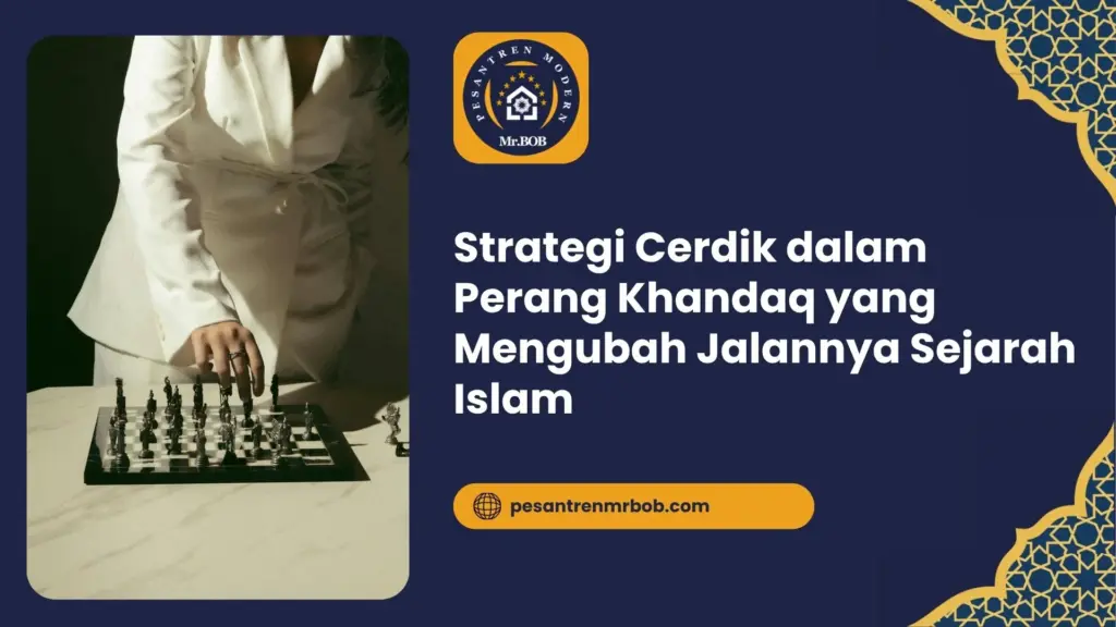 Strategi Cerdik dalam Perang Khandaq yang Mengubah Jalannya Sejarah Islam