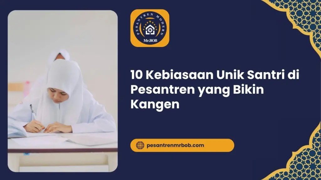 10 Kebiasaan Unik Santri di Pesantren yang Bikin Kangen