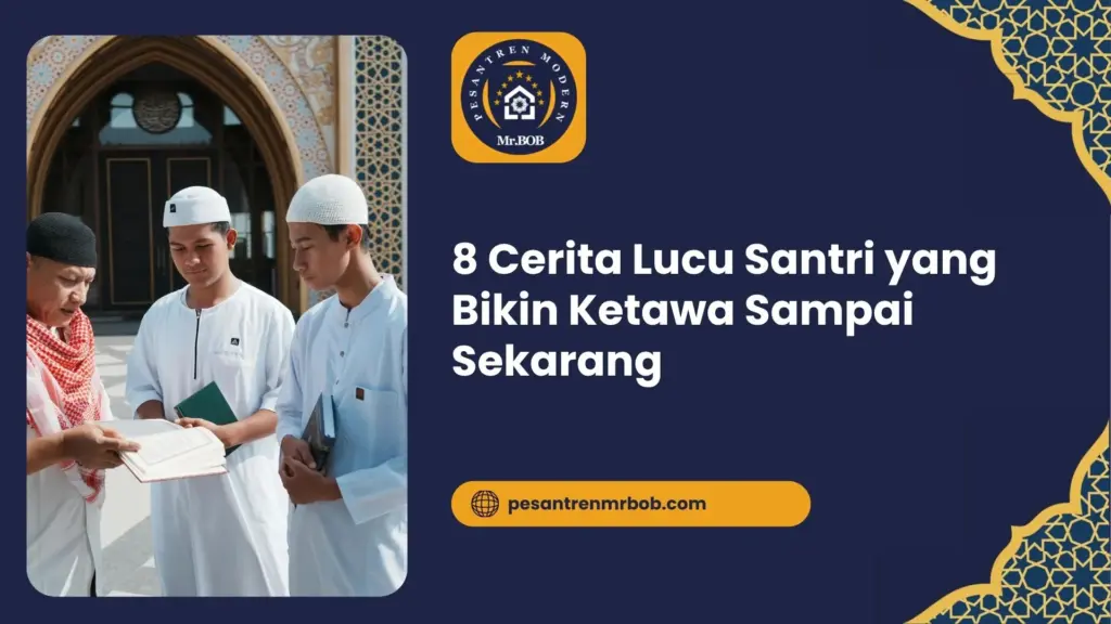 8 Cerita Lucu Santri yang Bikin Ketawa Sampai Sekarang