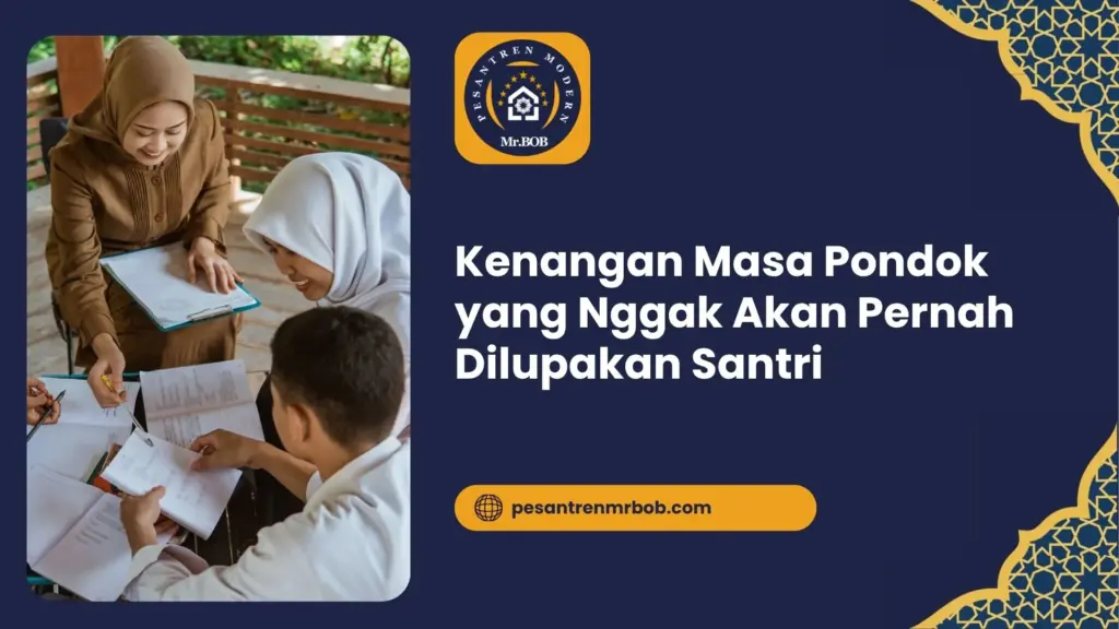Kenangan Masa Pondok yang Nggak Akan Pernah Dilupakan Santri