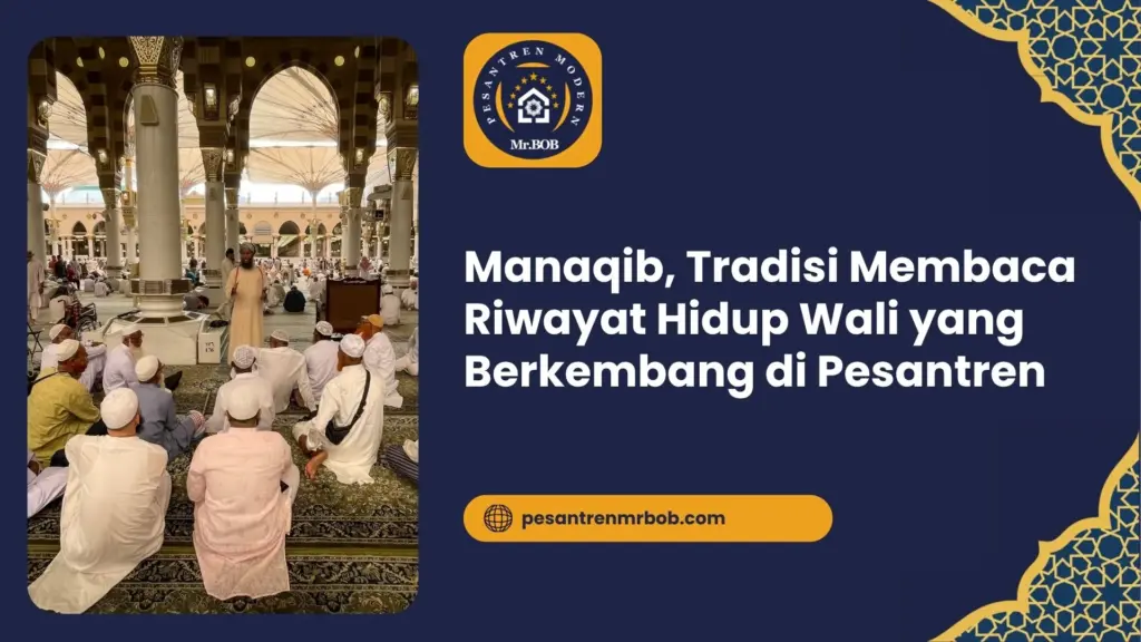 Manaqib, Tradisi Membaca Riwayat Hidup Wali yang Berkembang di Pesantren