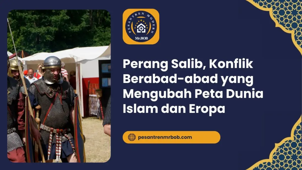 Perang Salib, Konflik Berabad-abad yang Mengubah Peta Dunia Islam dan Eropa