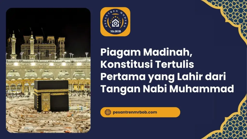 Piagam Madinah, Konstitusi Tertulis Pertama yang Lahir dari Tangan Nabi Muhammad