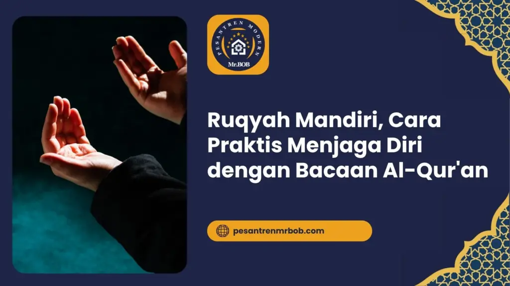 Ruqyah Mandiri, Cara Praktis Menjaga Diri dengan Bacaan Al-Qur'an