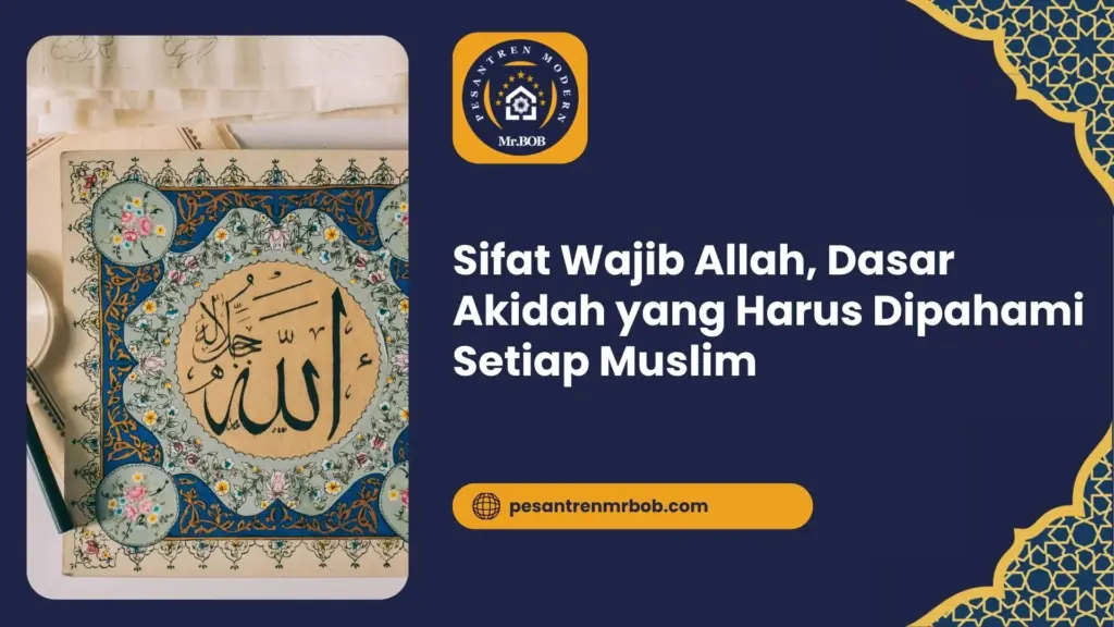 Sifat Wajib Allah, Dasar Akidah yang Harus Dipahami Setiap Muslim