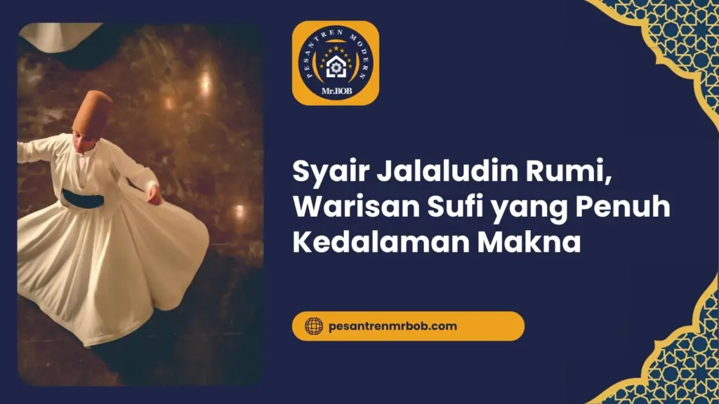 Syair Jalaludin Rumi, Warisan Sufi yang Penuh Kedalaman Makna