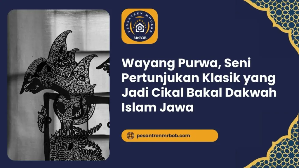 Wayang Purwa, Seni Pertunjukan Klasik yang Jadi Cikal Bakal Dakwah Islam Jawa