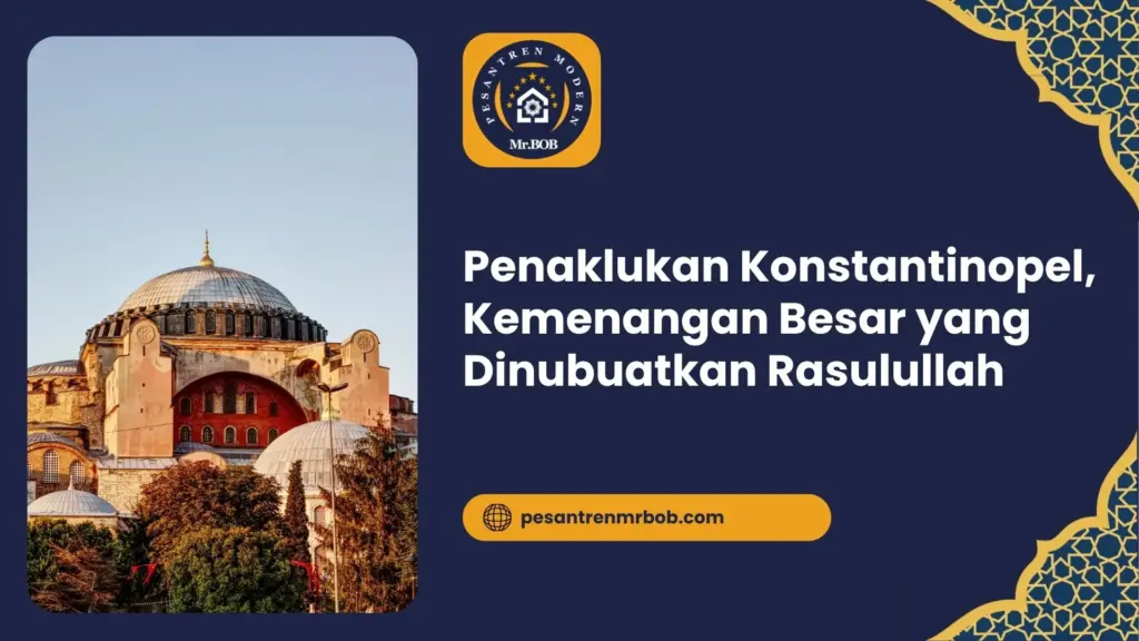 Penaklukan Konstantinopel, Kemenangan Besar yang Dinubuatkan Rasulullah